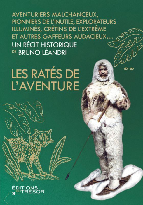 Emprunter Les ratés de l'aventure. Aventuriers malchanceux, pionniers maladroits, explorateurs illuminés... livre