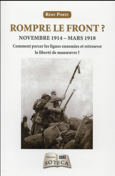 Emprunter Rompre le front ? . Novembre 1914-mars 1918 : Comment percer les lignes ennemies et retrouver la lib livre
