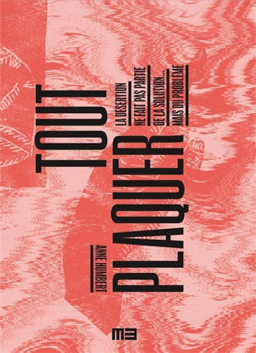 Emprunter Tout plaquer. La désertion ne fait pas partie de la solution... mais du problème livre