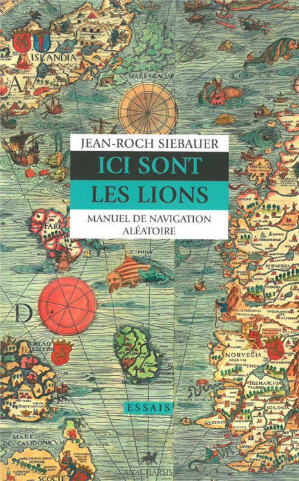 Emprunter Ici sont les lions. Manuel de navigation aléatoire livre