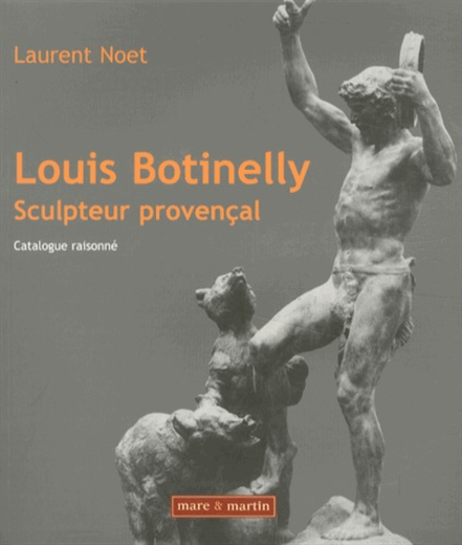 Emprunter Louis Botinelly, sculpteur provençal. Catalogue raisonné livre
