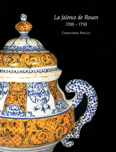 Emprunter La faïence de Rouen (1700-1750) livre