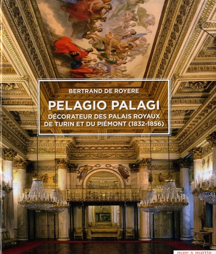 Emprunter Pelagio Palagi. Décorateur des palais royaux de Turin et du Piémont (1832-1856) livre