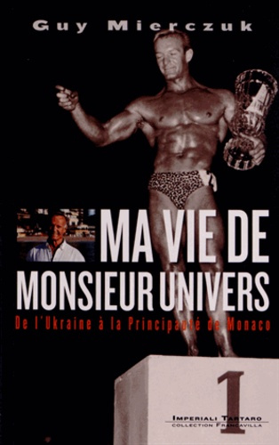 Emprunter Ma vie de Monsieur Univers / De l'Ukraine à la Principauté de Monaco livre