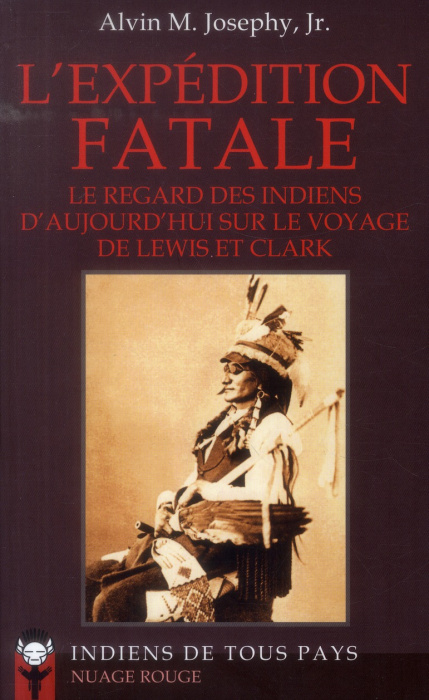 Emprunter L'expédition fatale. Le regard des Indiens d'aujourd'hui sur le voyage de Lewis et Clark (1802-1804) livre