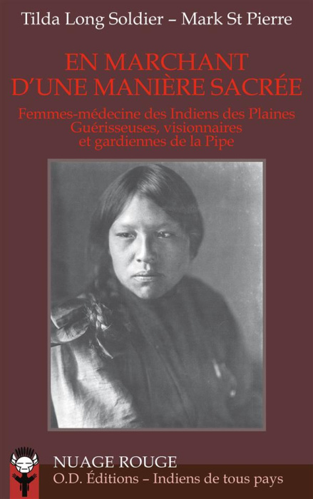 Emprunter EN MARCHANT D'UNE MANIERE SACREE - FEMMES-MEDECINE DES INDIENS DES PLAINES, GUERISSEUSES, VISIONNAIR livre