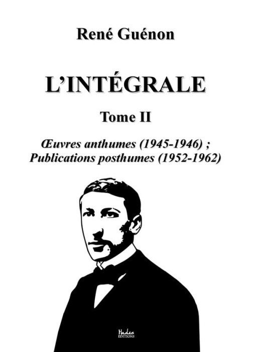 Emprunter L'intégrale. Tome 2, Oeuvres anthumes (1945-1946) ; Publications posthumes (1952-1962) livre
