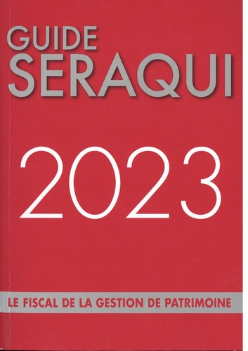 Emprunter Guide Séraqui. Le fiscal de la gestion de patrimoine, Edition 2023 livre