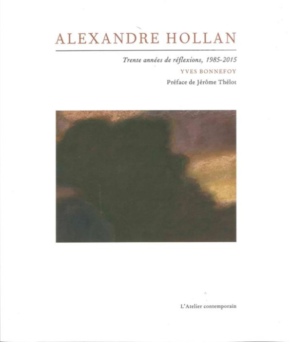 Emprunter Alexandre Hollan. Trente années de réflexions, 1985-2015 livre