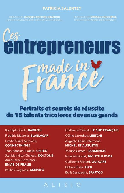Emprunter Ces entrepreneurs made in France. Portraits et secrets de réussite de 15 talents tricolores devenus livre