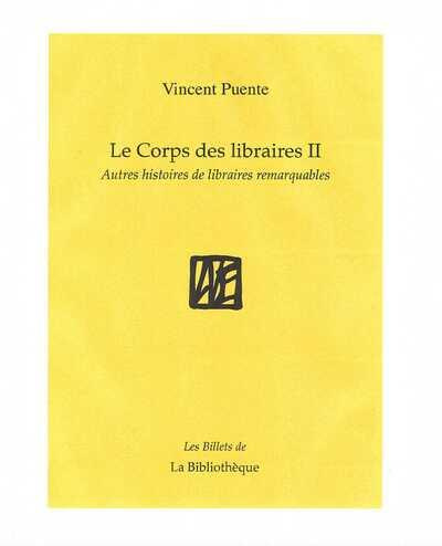 Emprunter Le corps des libraires. Histoire de quelques libraires remarquables & autres choses Tome 2 livre