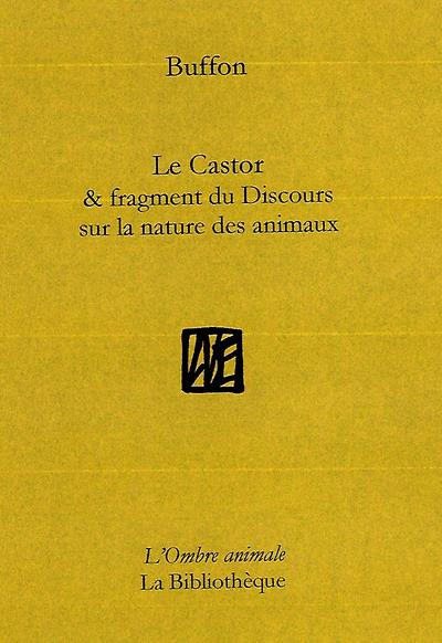 Emprunter Le Castor & Fragment du Discours sur la nature des animaux livre