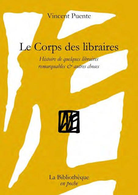 Emprunter Le Corps des libraires. Histoires de quelques librairies remarquables & autres choses livre