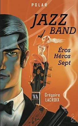 Emprunter Jazz Band. Eros Héros Sept livre