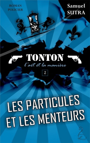 Emprunter Les particules et les menteurs. (Tonton, l'art et la manière) livre