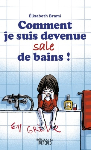 Emprunter Comment je suis devenue sale de bains ! livre