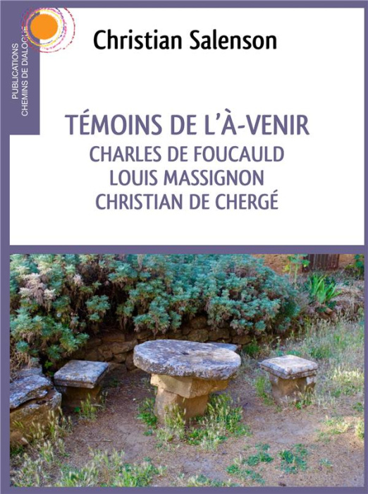 Emprunter Témoins de l'A-venir. Charles de Foucauld, Luois Massignon, Christian de Chergé livre