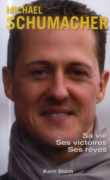 Emprunter Michael Schumacher. Sa vie, ses victoires, ses rêves livre