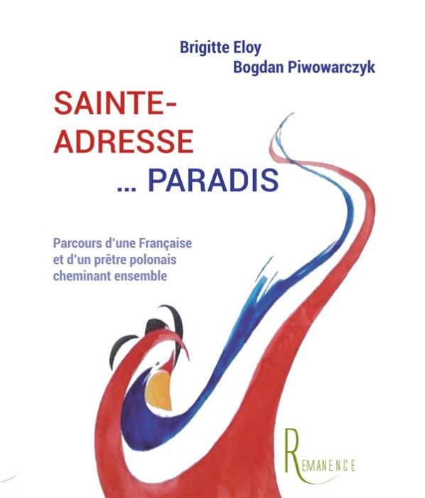 Emprunter Sainte-adresse... Paradis. Parcours d'une française et d'un prêtre polonais cheminant ensemble livre