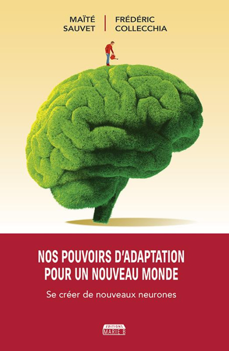 Emprunter Nos pouvoirs d'adaptation pour un nouveau monde. Se créer de nouveaux neurones livre