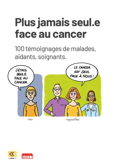 Emprunter Plus jamais seuls face au cancer. 100 témoignages de malades, aidants, soignants livre
