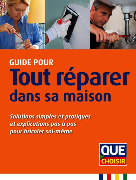 Emprunter Guide pour tout réparer dans sa maison. Solutions simples et pratiques et explications pas à pas pou livre