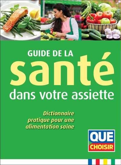 Emprunter Guide de la santé dans votre assiette. Dictionnaire pratique pour une alimentation saine livre