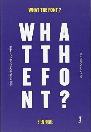 Emprunter What the font ? Une intrusion dans l'univers de la typographie livre