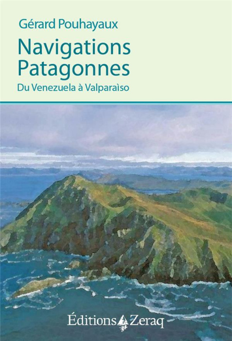Emprunter Navigations Patagonnes. Du Venezuela à Valparaíso livre