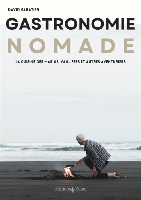 Emprunter Gastronomie nomade. La cuisine des marins, vanlifers et autres aventuriers livre