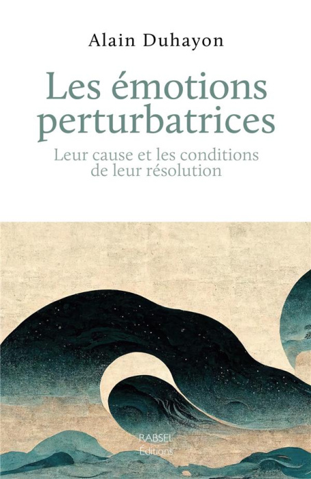 Emprunter Les émotions perturbatrices. Leur cause et les conditions de leur résolution livre