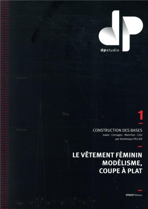 Emprunter Le vêtement féminin, modélisme, coupe à plat. Volume 1, Construction des bases : jupes, corsages, ma livre