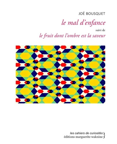 Emprunter Le mal d’enfance. Suivi de Le fruit dont l’ombre est la saveur livre