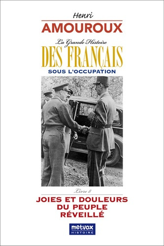 Emprunter La Grande Histoire des Français sous l'Occupation. Tome 8, Joies et Douleurs du Peuple réveillé livre