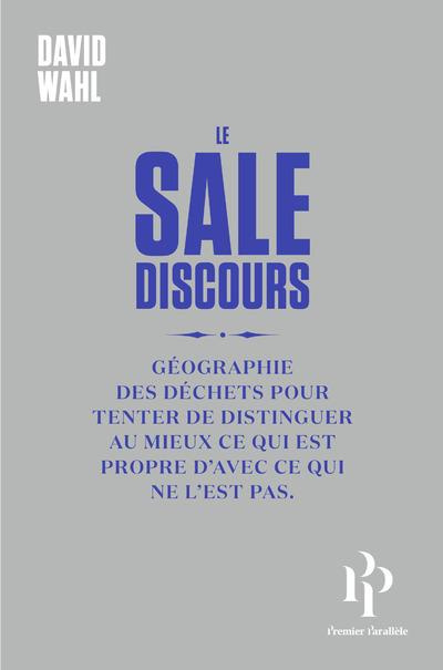 Emprunter Le sale discours. Géographie des déchets pour tenter de distinguer au mieux ce qui est propre de ce livre