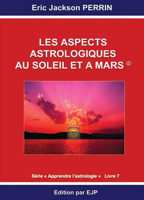 Emprunter Astrologie . Livre 7 : Les aspects astrologiques au soleil et à mars livre