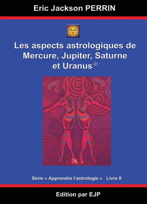 Emprunter Astrologie. Livre 8 : Les aspects astrologiques à Mercure, Jupiter, Saturne et Uranus livre