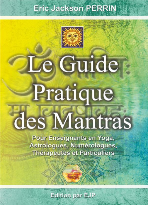 Emprunter Le guide pratique des mantras. Pour enseignants en yoga, astrologues, numérologues, thérapeutes et p livre