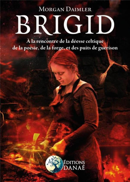 Emprunter Brigid. A la rencontre de la déesse celtique de la poésie, de la forge et des puits de guérison livre