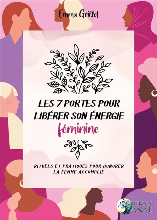 Emprunter Les 7 portes pour libérer son énergie féminine. Rituels et pratiques pour honorer la femme accomplie livre