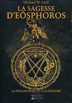 Emprunter La sagesse d'Eôsphoros. La philosophie du luciférisme livre