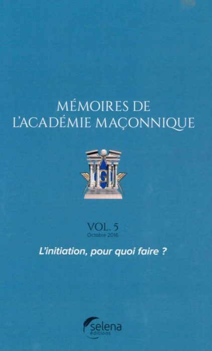 Emprunter Mémoires de l'académie maçonnique N° 5, octobre 2016 : L'initiation, pour quoi faire ? livre