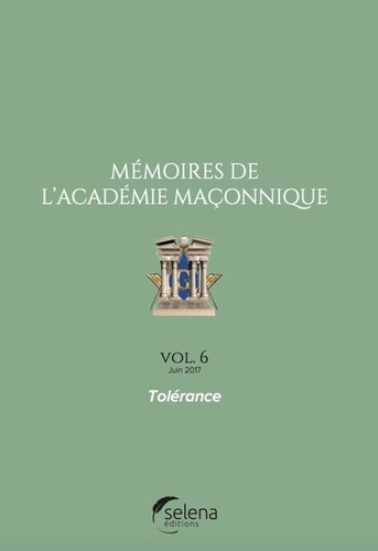 Emprunter Mémoires de l'académie maçonnique N° 6, juin 2017 : Tolérance livre