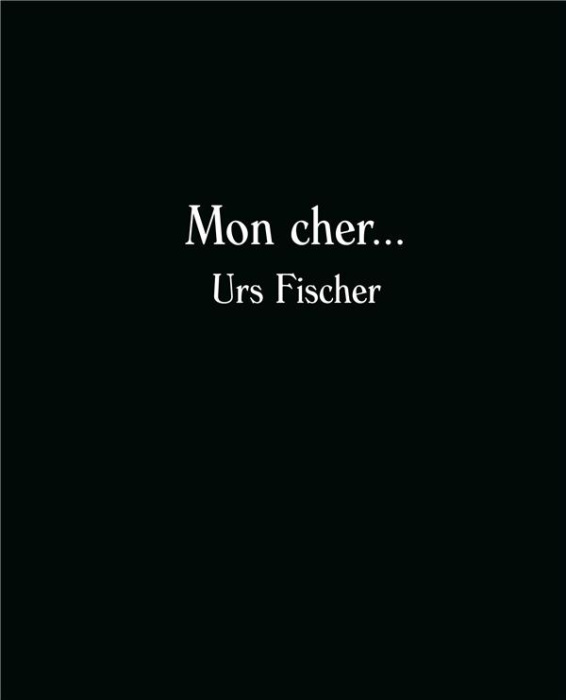 Emprunter Mon cher... Urs Fischer. Edition bilingue français-anglais livre