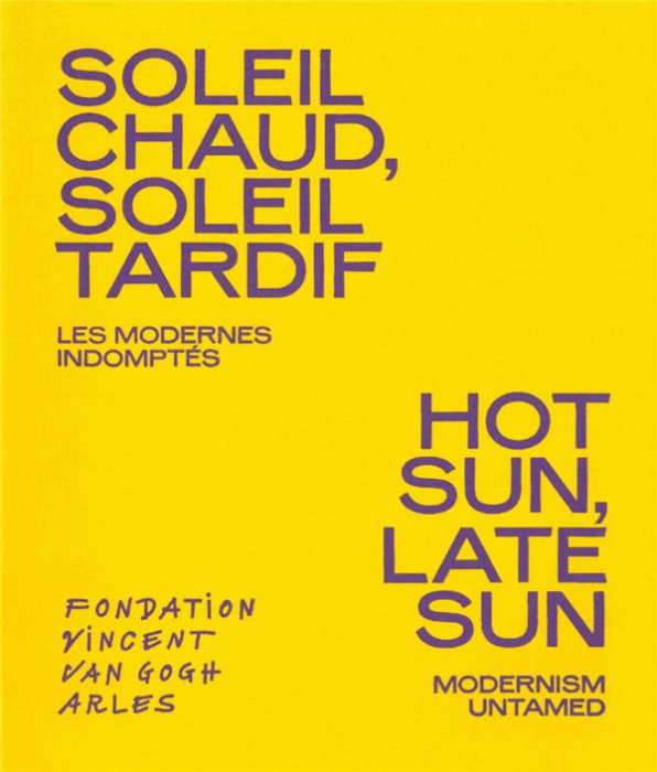 Emprunter Soleil chaud, soleil tardif. Les modernes indomptés, Edition bilingue français-anglais livre