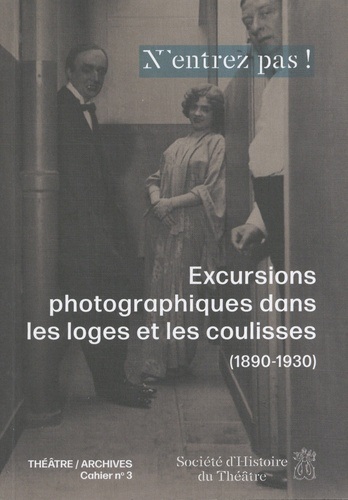 Emprunter N'entrez pas ! Excursions photographiques dans les loges et les coulisses (1890-1930) livre