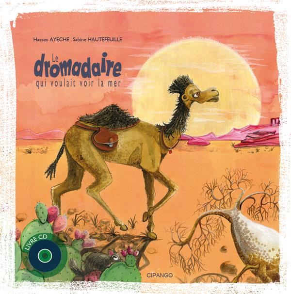 Emprunter Le dromadaire qui voulait voir la mer. Avec 1 CD audio MP3 livre