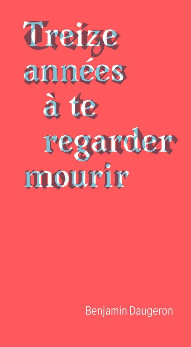 Emprunter Treize années à te regarder mourir livre