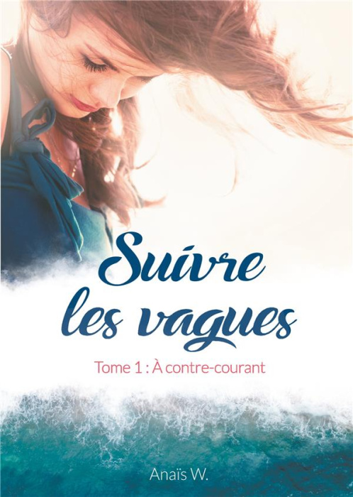 Emprunter Suivre les vagues Tome 1 : A contre-courant livre