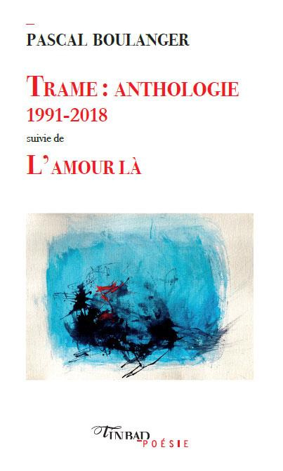 Emprunter Trame : anthologie 1991-2018. Suivie de L'amour là livre